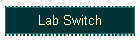 Lab Switch