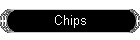 Chips