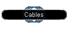 Cables