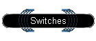 Switches